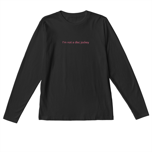 I'M NOT A DJ Long Sleeve T-Shirt - Hun Sauce - Black Top, Disco, Techno, House Music - Rave Top