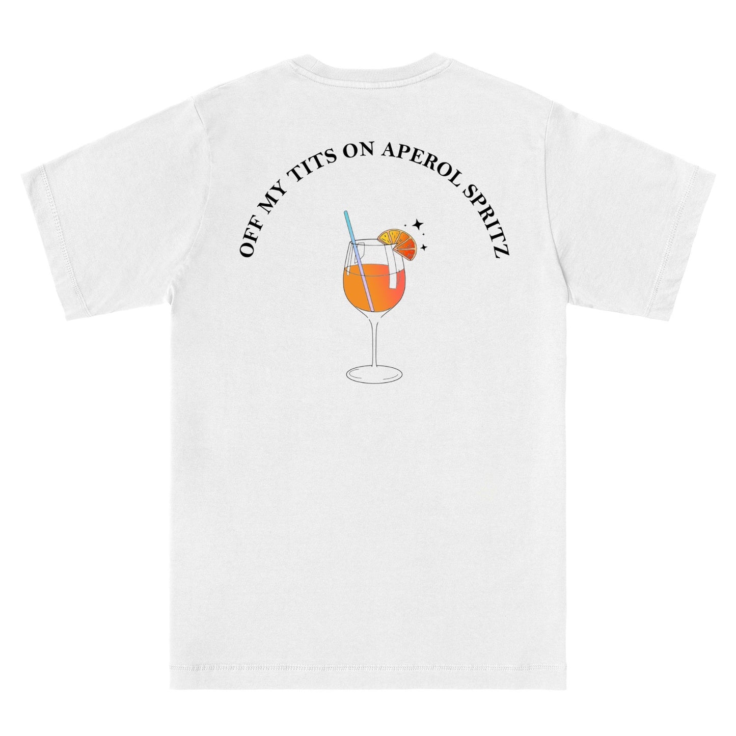 Off My Tits On Aperol Spritz T-Shirt, for cocktail lovers, custom made design - Hun Sauce