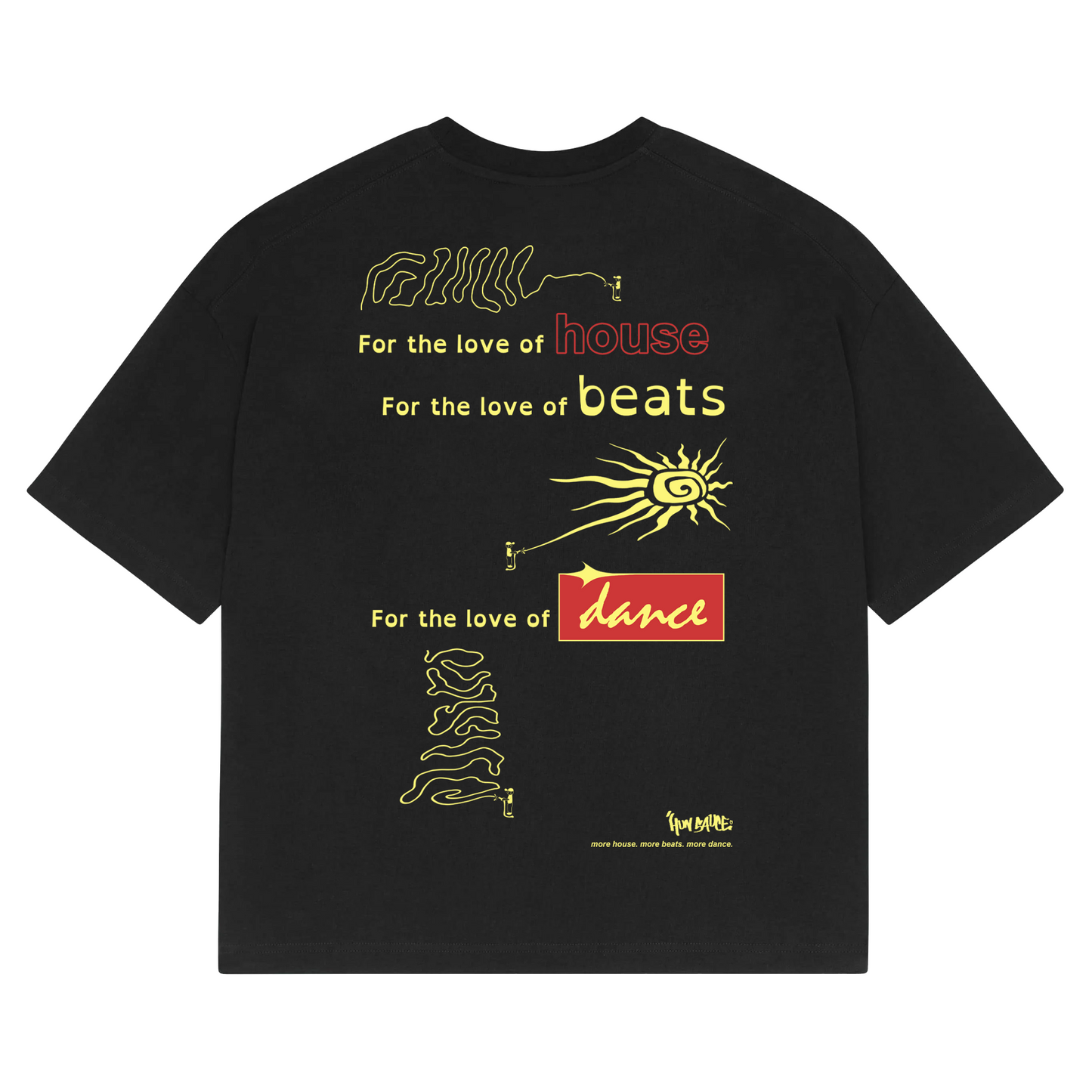 FOR THE LOVE OF HOUSE
FOR THE LOVE OF BEATS
FOR THE LOVE OF DANCE

Black Graphic Dance T-shirt to show your love of house music and the likes. Featuring grafifiti men and sun, ready for summer.